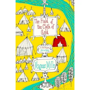 The Field of the Cloth of Gold by Magnus Mills